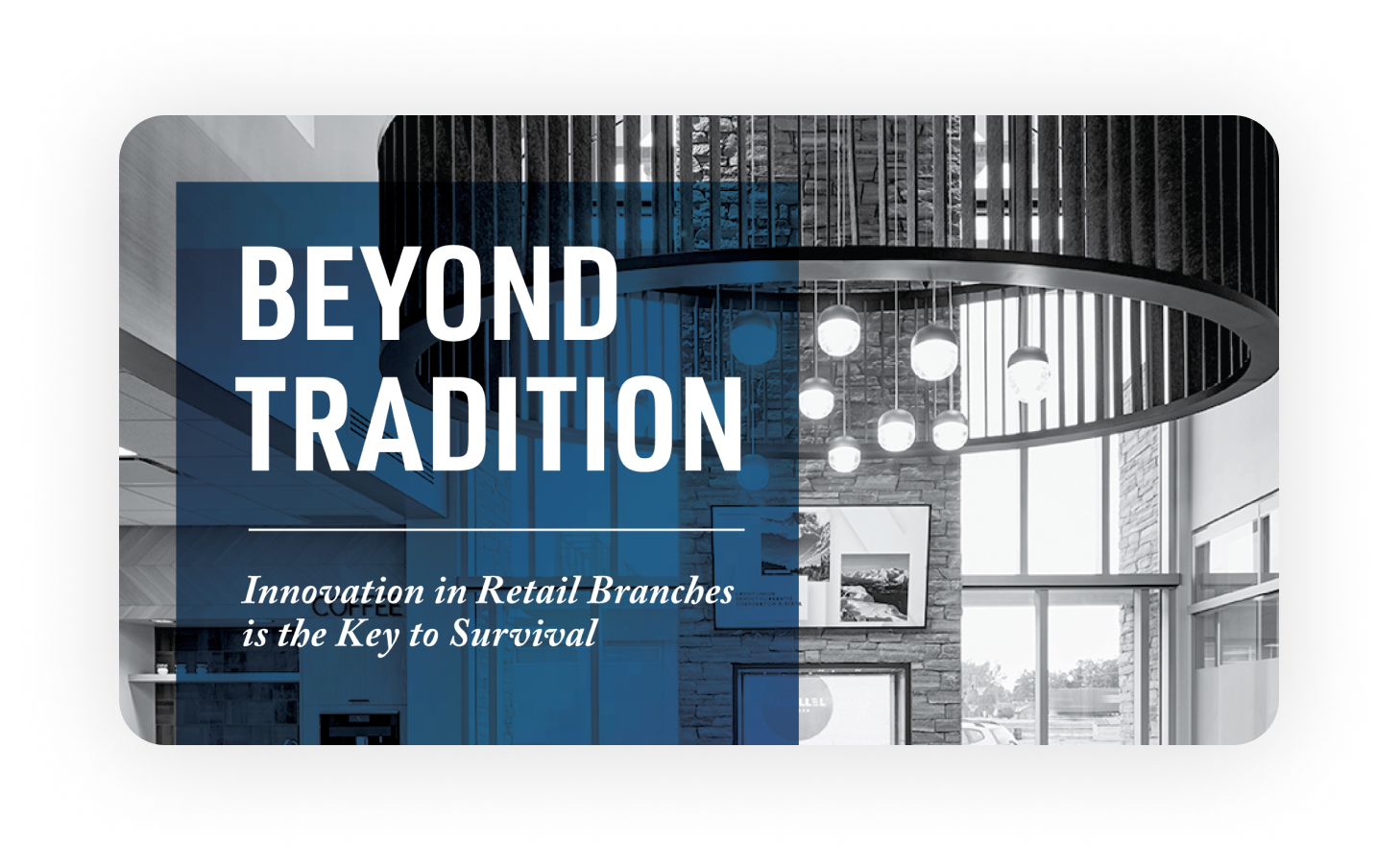 black and white image of windows, lighting, and screen on a stone wall with the words Beyond Tradition Innovation in Retail Branches is the Key to Survival